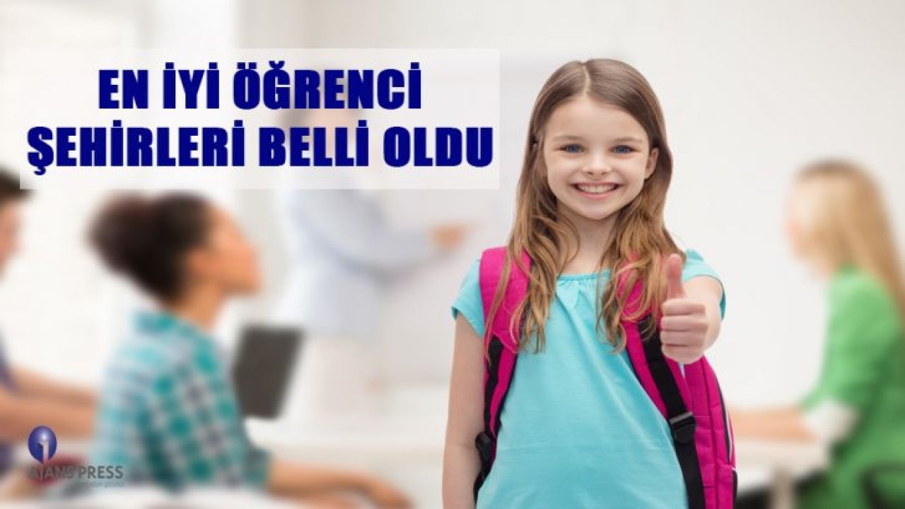 EN İYİ ÖĞRENCİ ŞEHİRLERİ BELLİ OLDU