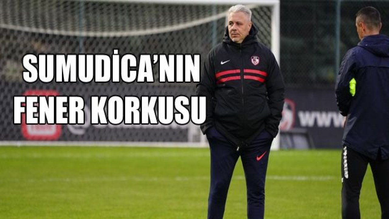 Sumudica’nın Fenerbahçe korkusu