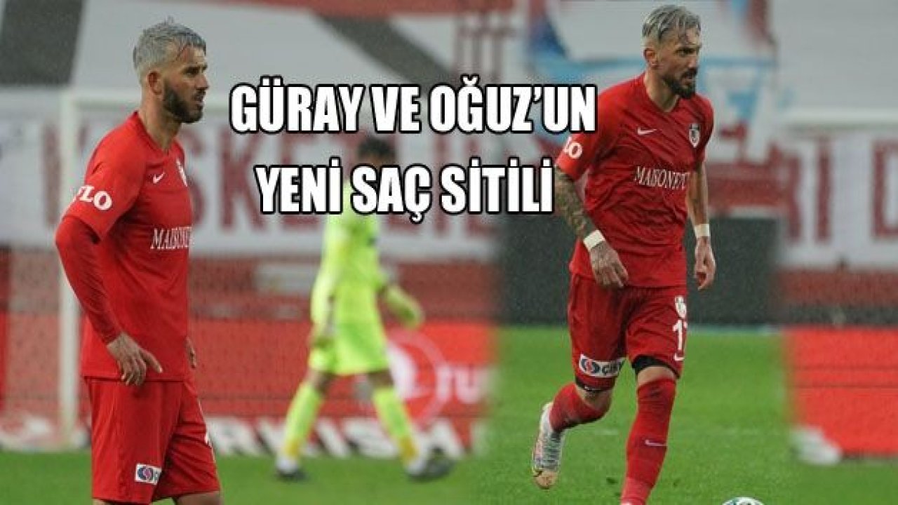 Oğuz ve Güray’ın dikkat çeken saç stili