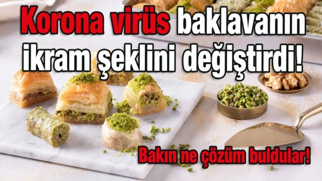 Korona virüs baklavanın ikram şeklini değiştirdi!  Paket paket ikram...