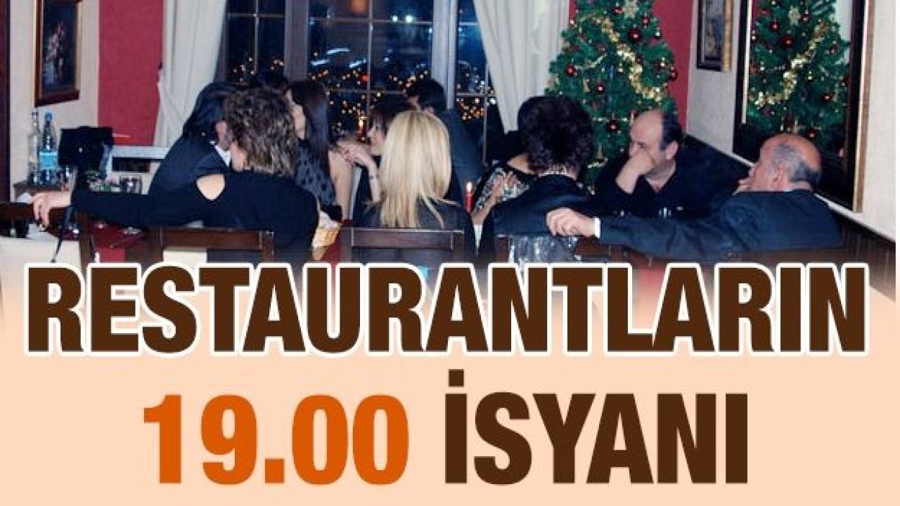 Restaurantların 19.00 isyanı