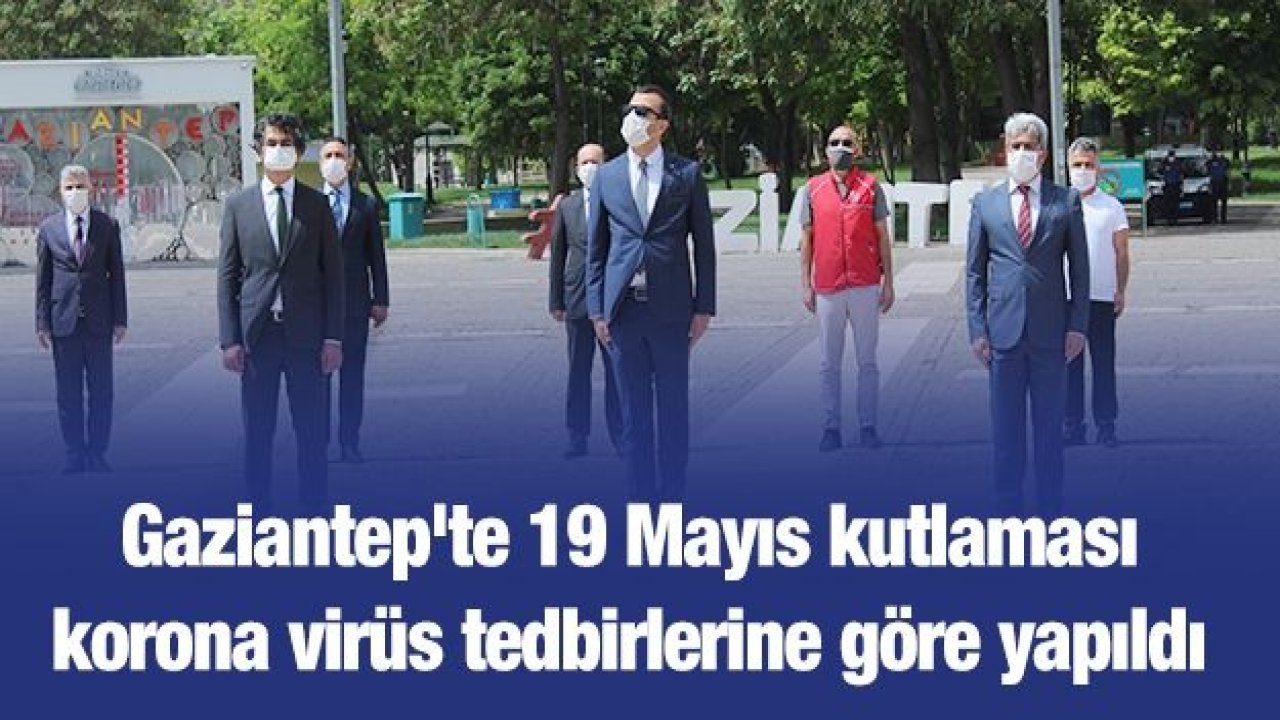 Gaziantep'te 19 Mayıs kutlaması korona virüs tedbirlerine göre yapıldı