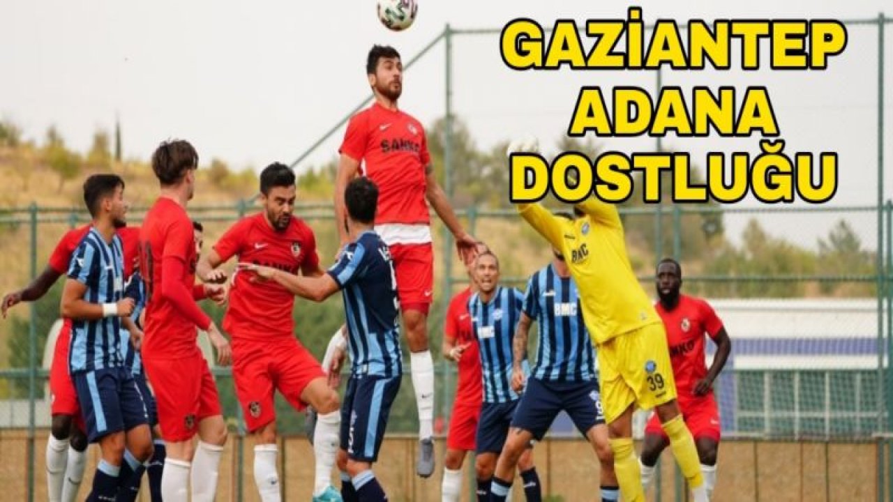 GAZİANTEP-ADANA DOSTLUĞU 0-0