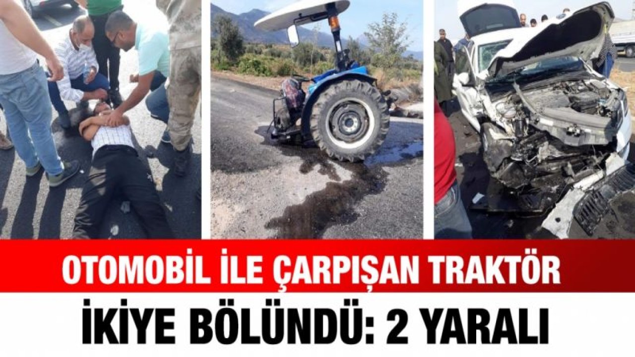 Otomobil ile çarpışan traktör ikiye bölündü: 2 yaralı