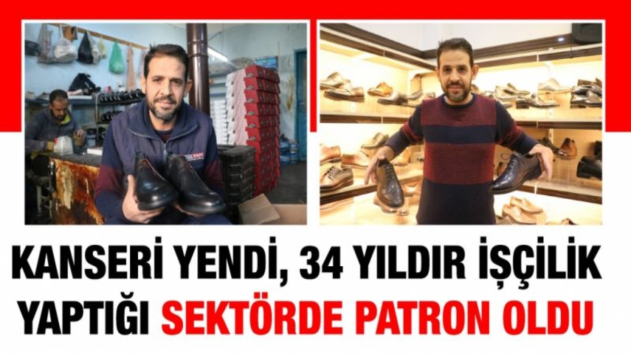 2 kez lenf kanserini yendi, 34 yıldır işçilik yaptığı sektörde patron oldu