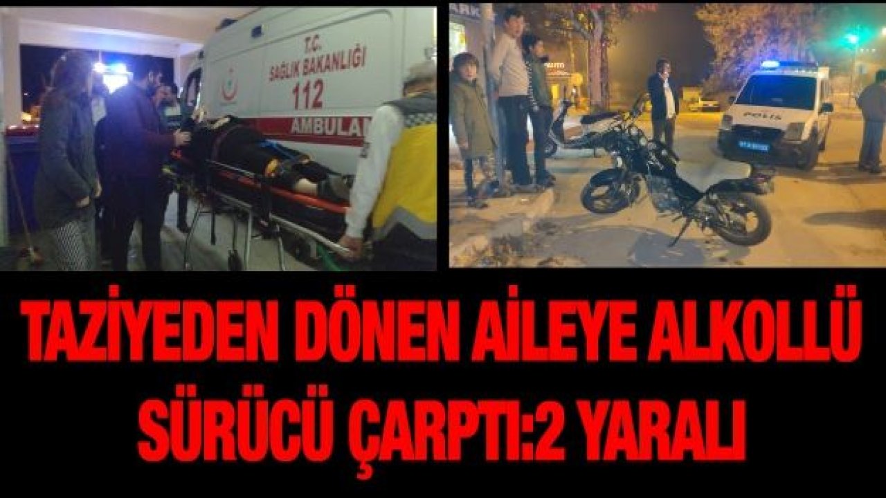 Taziyeden dönen aileye alkollü sürücü çarptı:2 yaralı