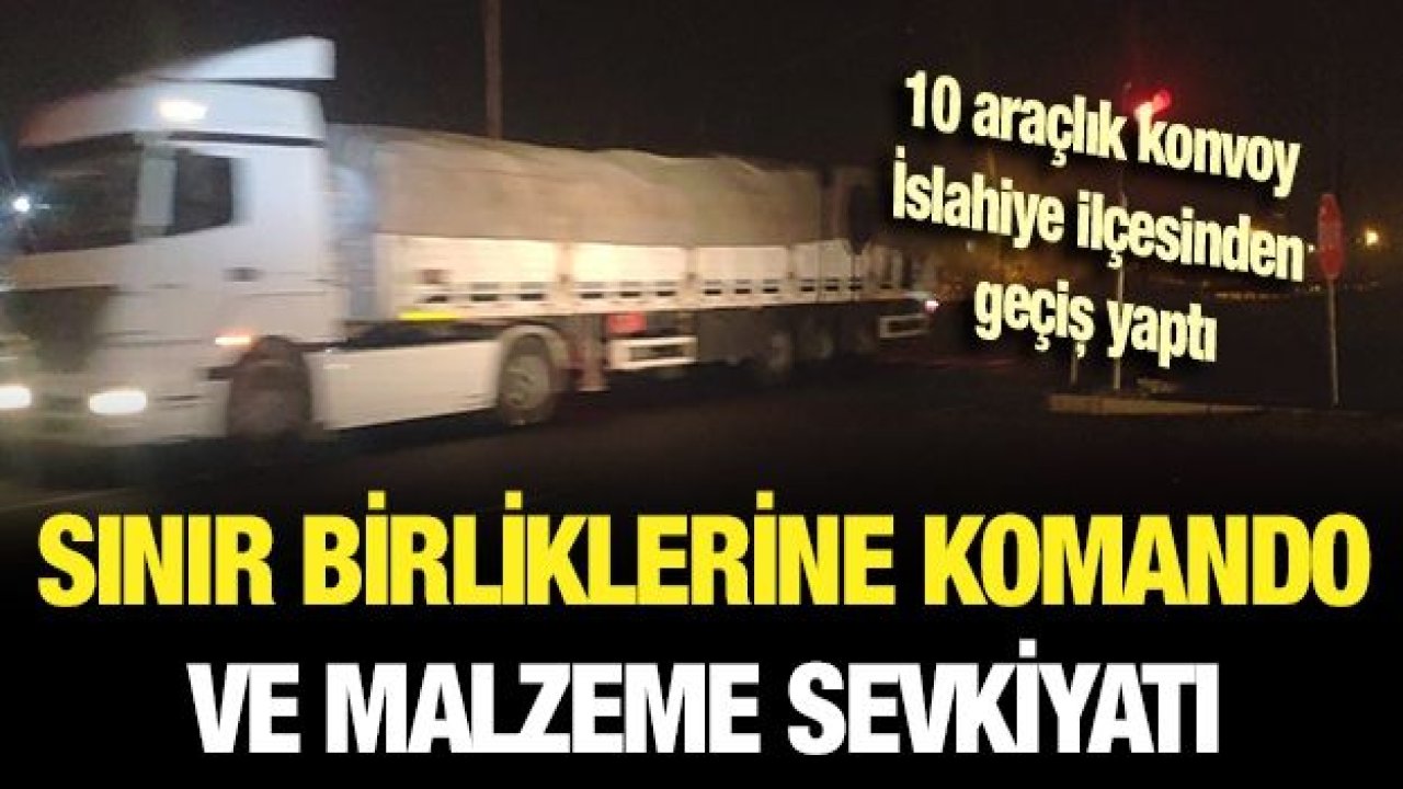 Sınır birliklerine komando ve malzeme sevkiyatı