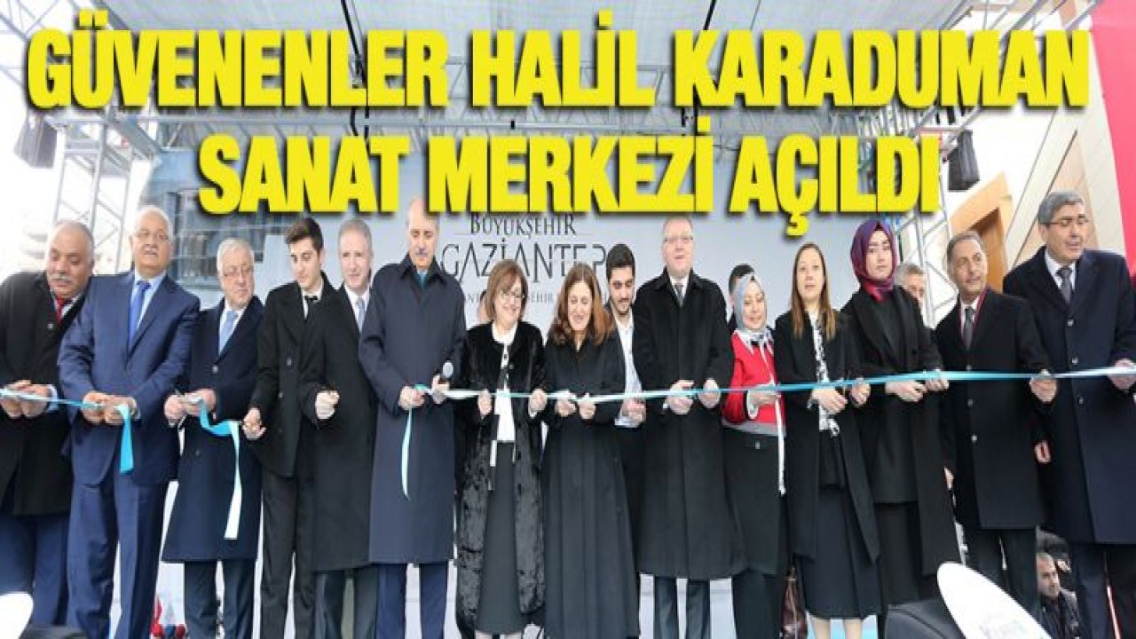 GAZİANTEP'E YENİ BİR SANAT MERKEZİ DAHA KAZANDIRILDI