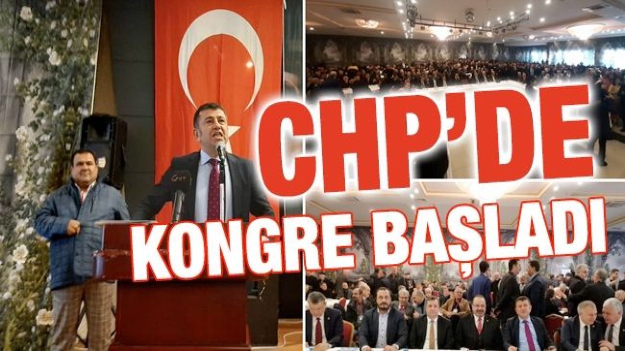 CHP Gaziantep 37. Olağan İl Kongresi başladı.