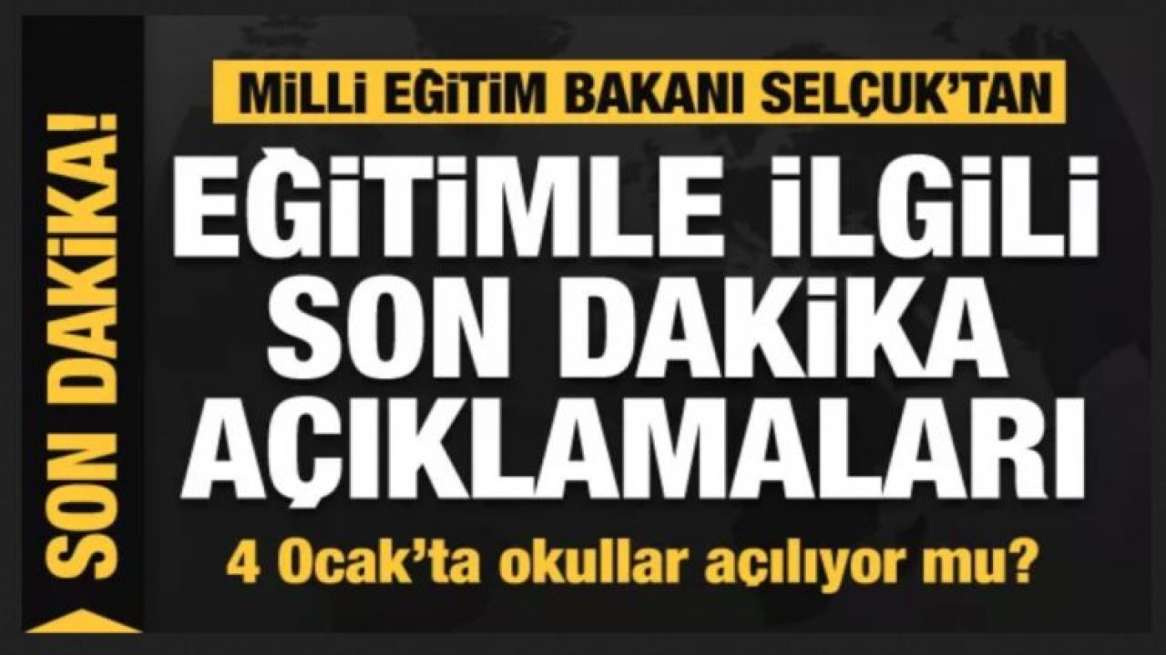 Milli Eğitim Bakanı Ziya Selçuk'tan son dakika açıklaması: 4 Ocak'ta okullar...Ve sınavlar...