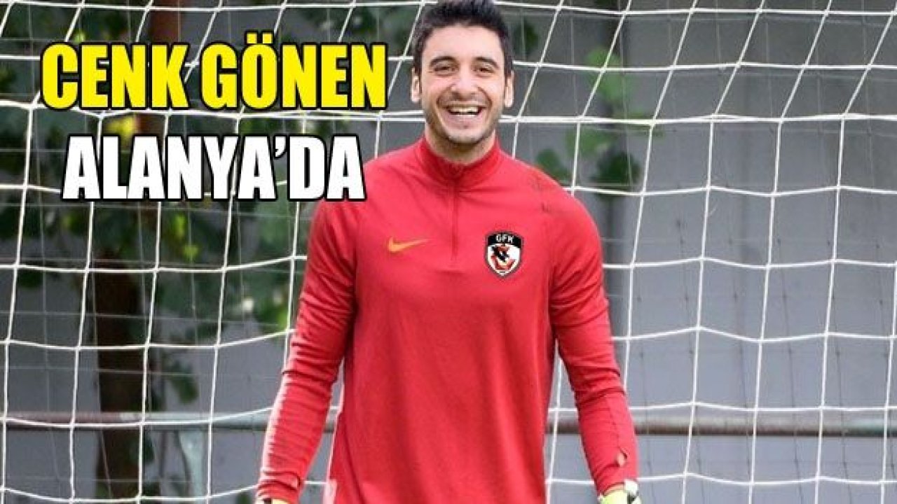 Cenk Gönen, Alanyaspor’da!