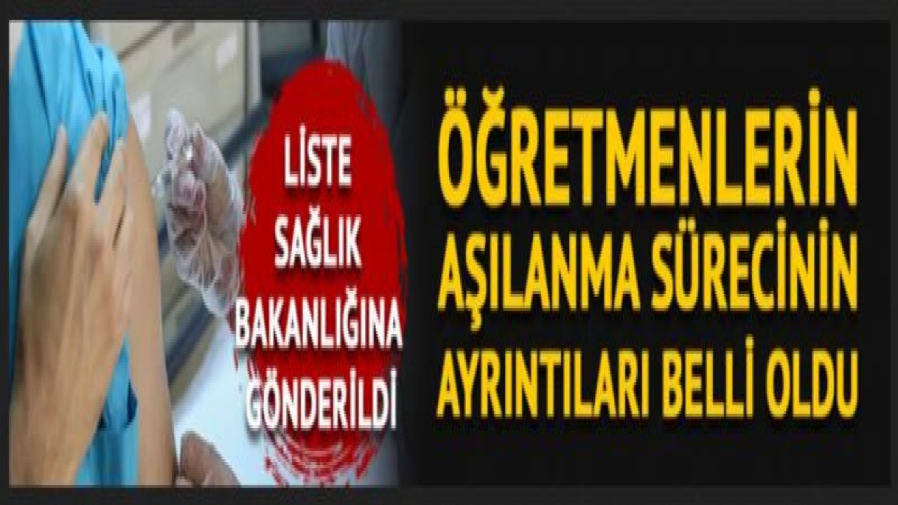 MEB, Sağlık Bakanlığına gönderdi! Öğretmenler için aşılama sürecinin detayları belli oldu