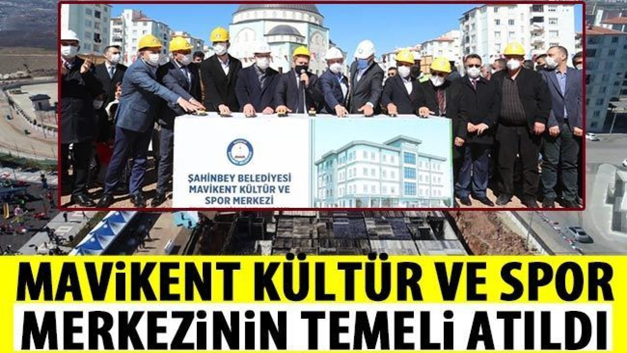 Mavikent Kültür ve Spor Merkezinin temeli atıldı