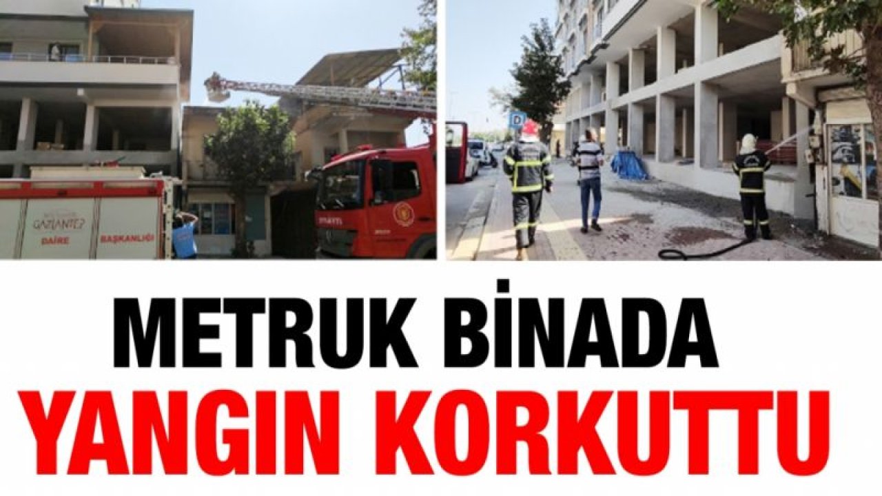 İslahiye'de metruk binada yangın korkuttu