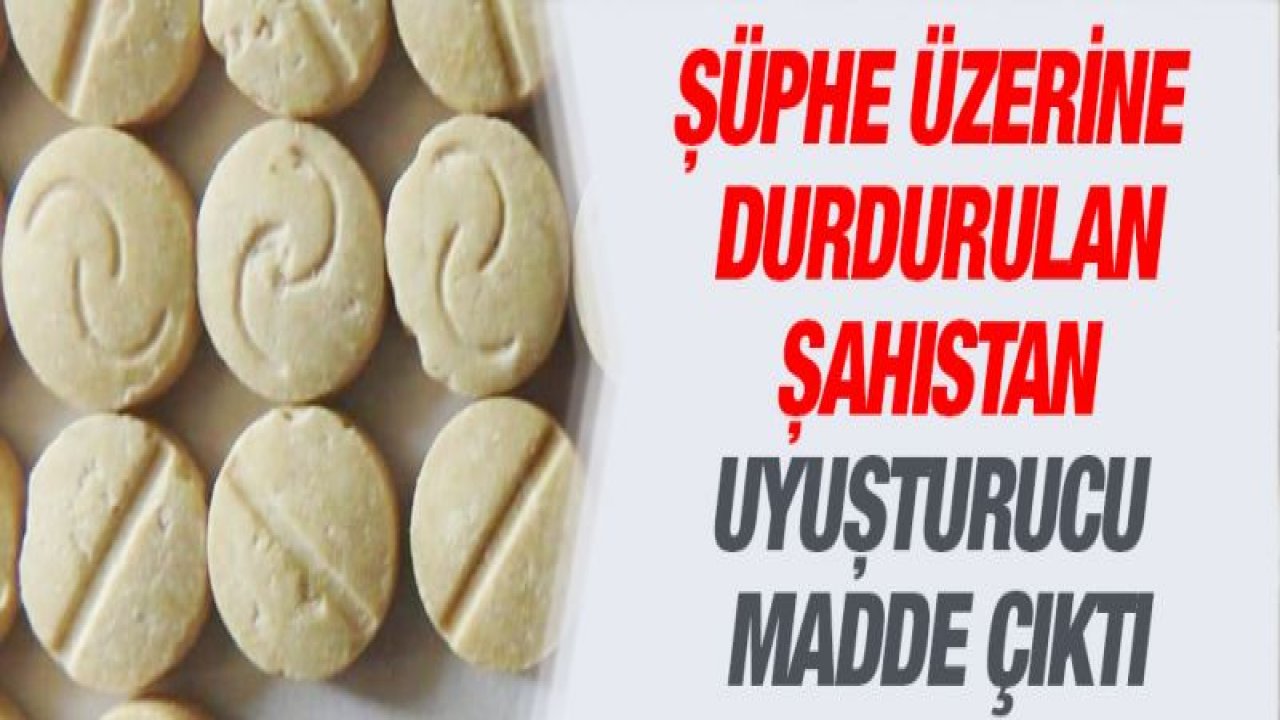 Şüphe üzerine durdurulan şahıstan uyuşturucu madde ele geçirildi