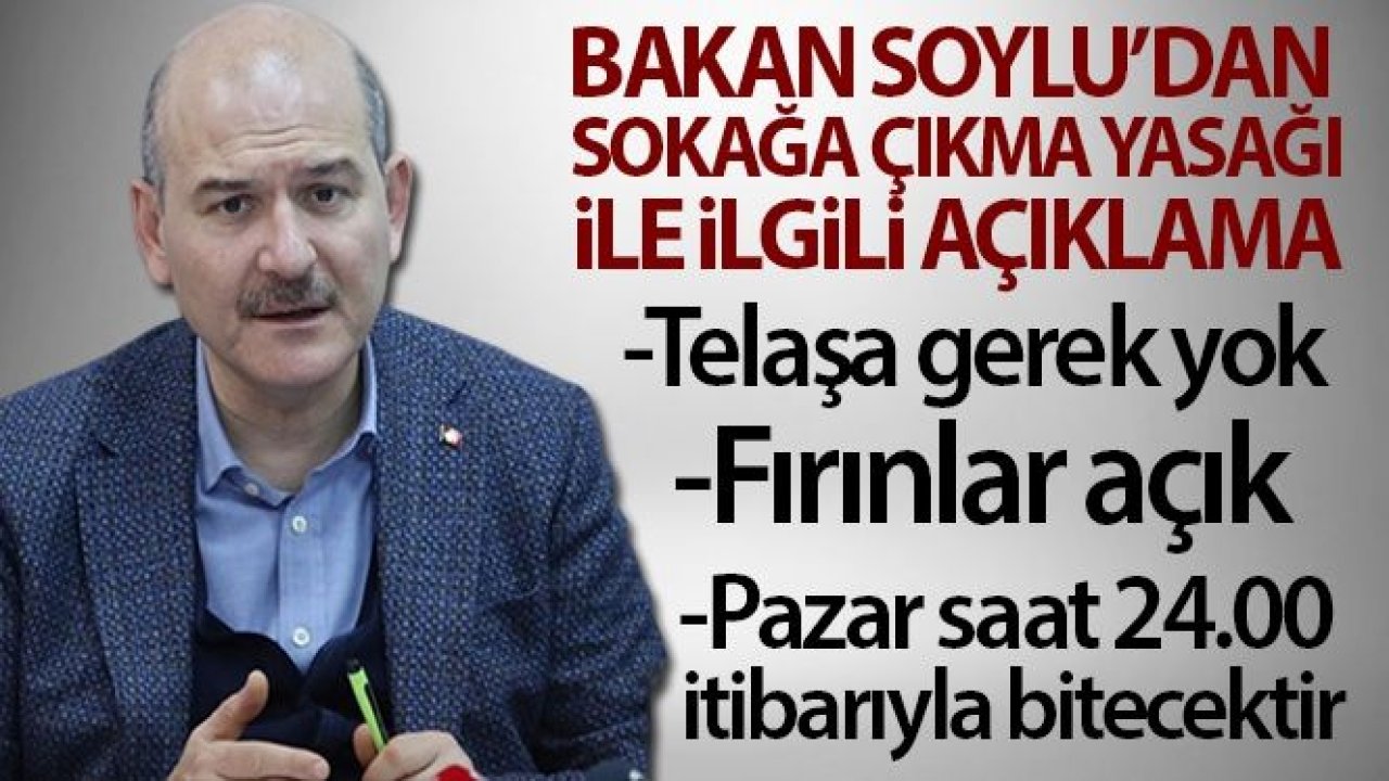 Bakan Soylu'dan sokağa çıkma yasağı açıklaması