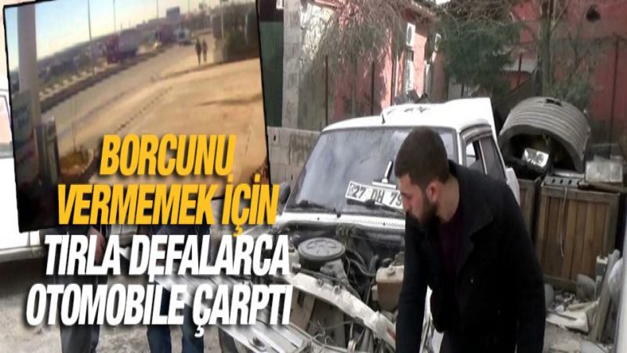 Borcunu vermemek için tırla defalarca otomobile çarptı