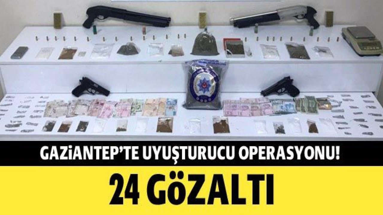 Gaziantep'te uyuşturucu operasyonu: 24 gözaltı