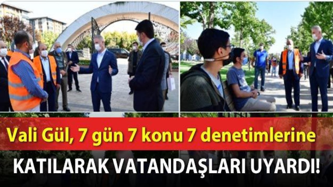 Vali Gül, 7 gün 7 konu 7 denetimlerine katıldı