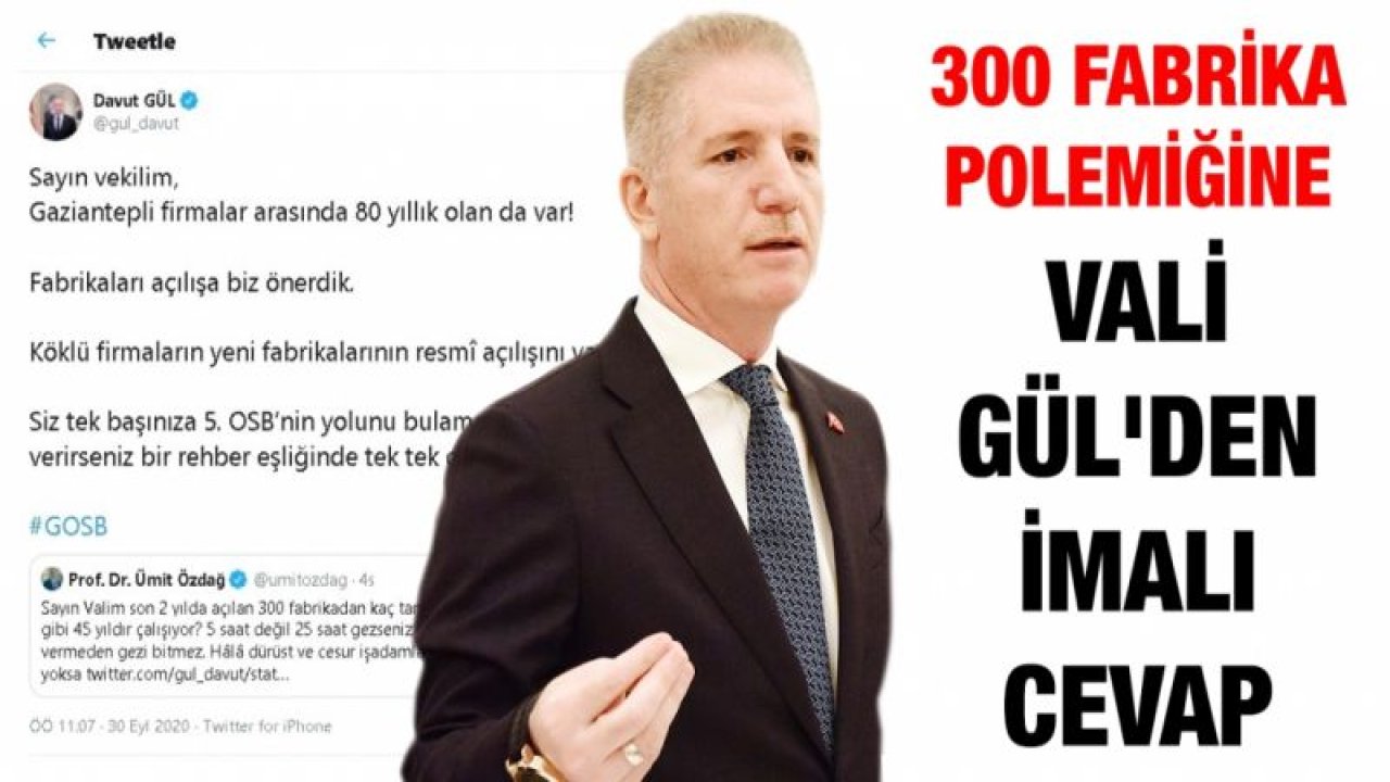 300 fabrika polemiğine Vali Gül'den imalı cevap