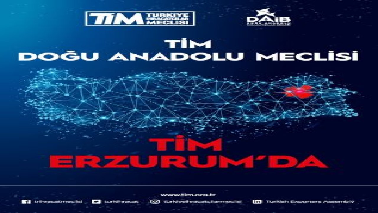 TİM Doğu Anadolu Meclisi Erzurum'da toplanıyor