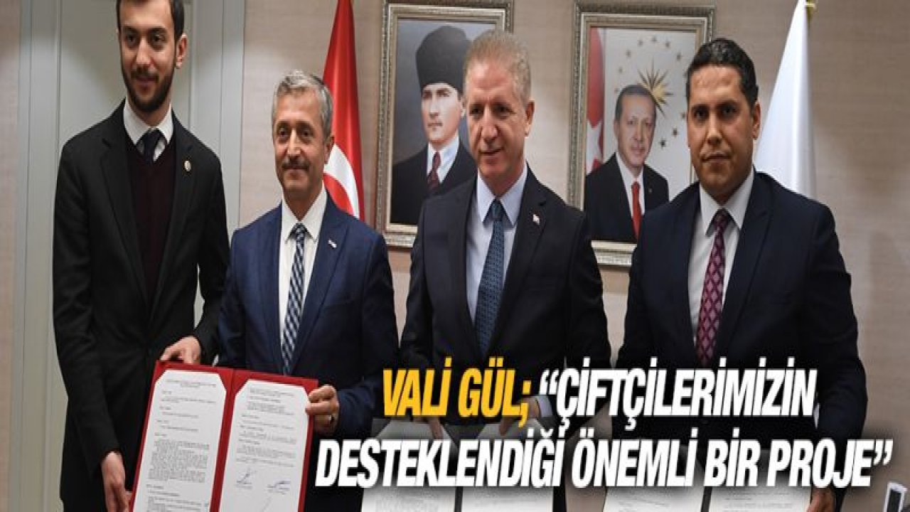 Vali Gül; 'Çiftçilerimizin desteklendiği önemli bir proje'¦'