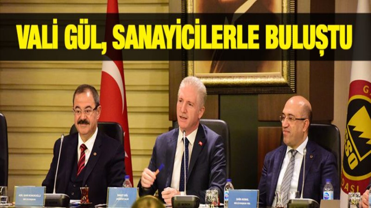 Vali Gül, Sanayicilerle Buluştu