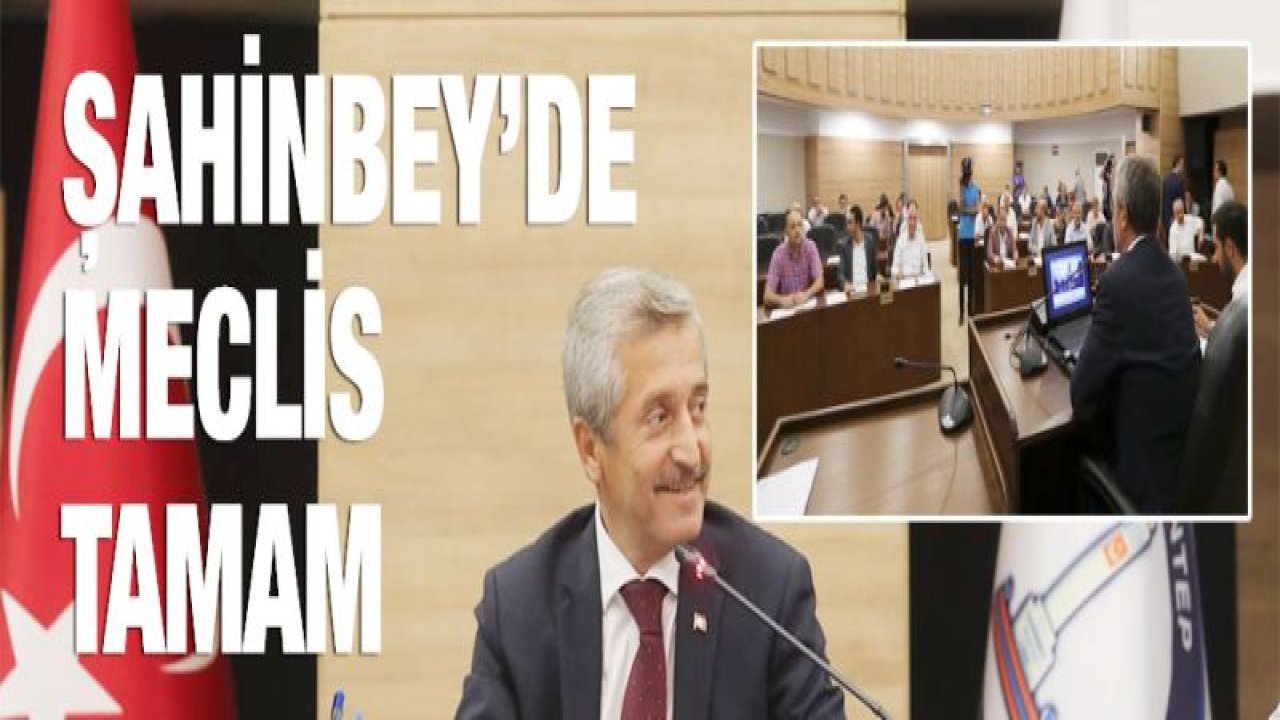 ŞAHİNBEY BELEDİYESİ EYLÜL AYI MECLİS TOPLANTISI YAPILDI