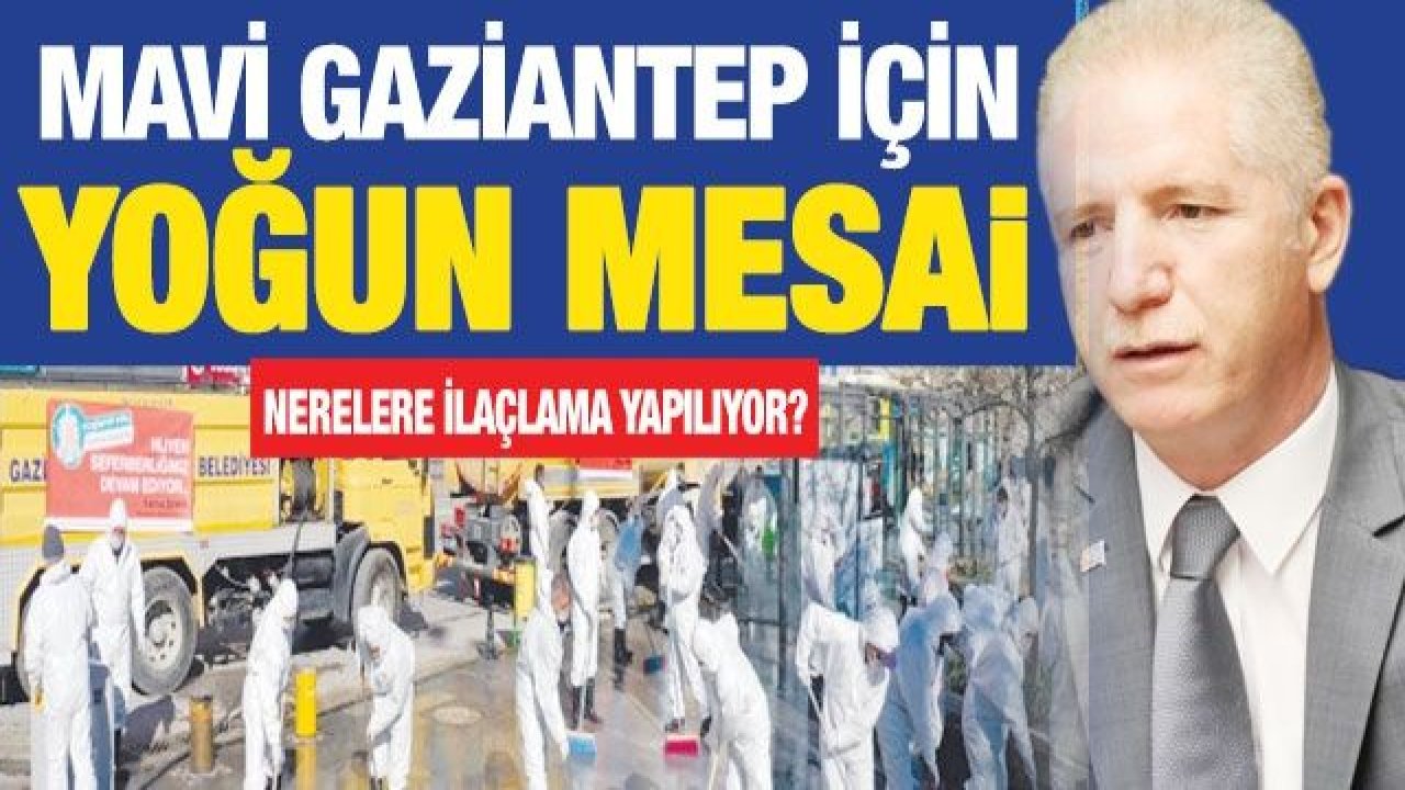 MAVİ GAZİANTEP İÇİN YOĞUN MESAİ