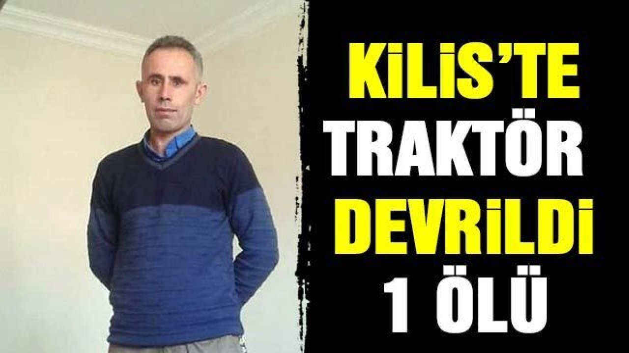 Musabeyli'de Traktör devrildi: 1 ölü