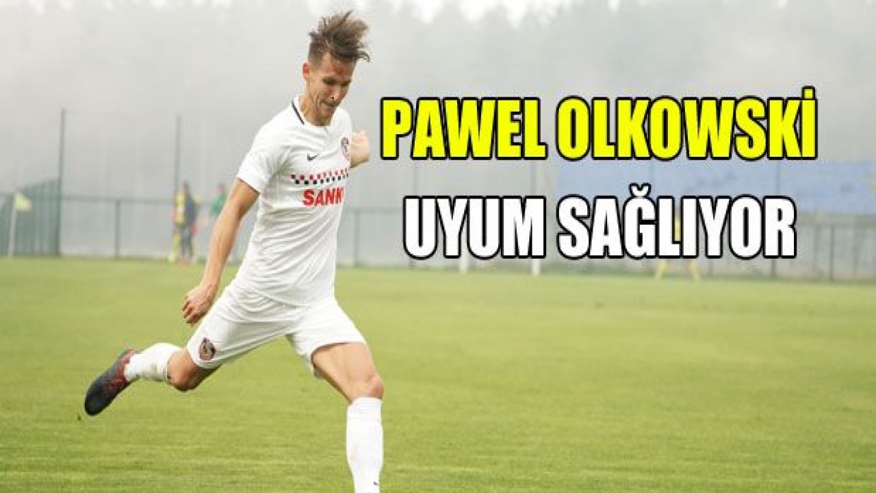 Pawel Olkowski uyum sağlıyor