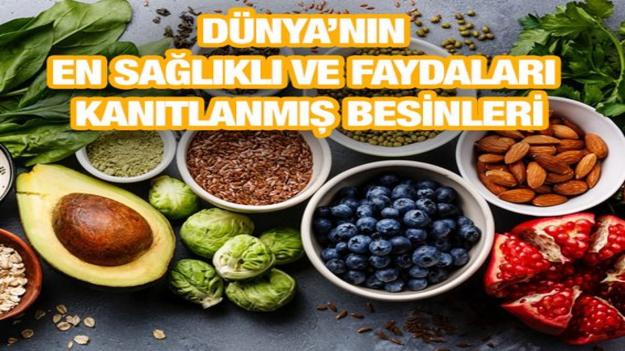 A'dan Z'ye dünyadaki en sağlıklı ve faydaları kanıtlanmış 50 süper yiyecek