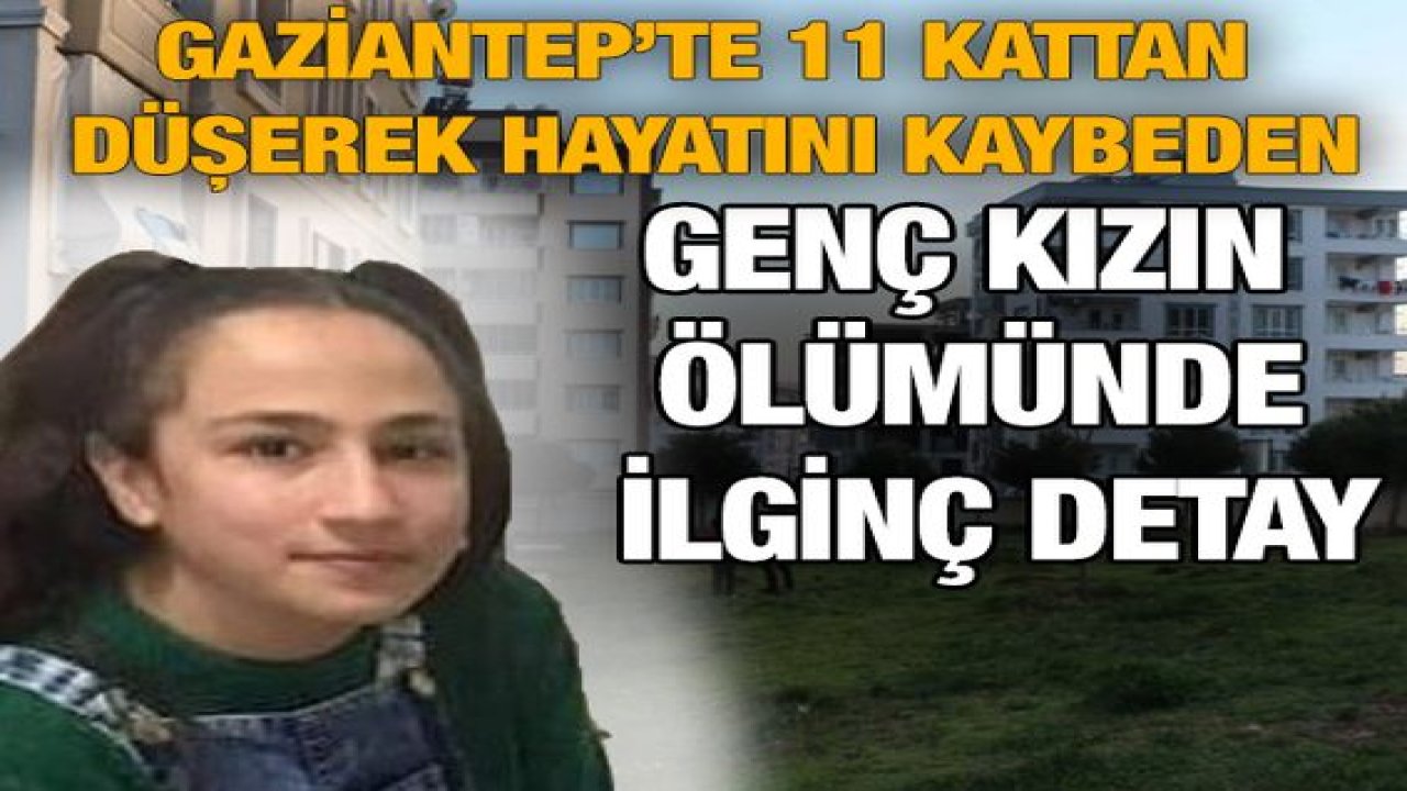 Gaziantep'te 11. Kattan Düşerek Hayatını Kaybetmişti...Genç kızın ölümünde ilginç detay