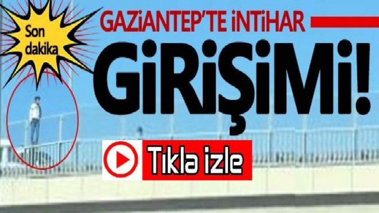 Son Dakika!Gaziantep'e Ne Oluyor?Bir İntihar Girişimi Daha...Çevre yolu üst geçitte intihara kalkıştı!