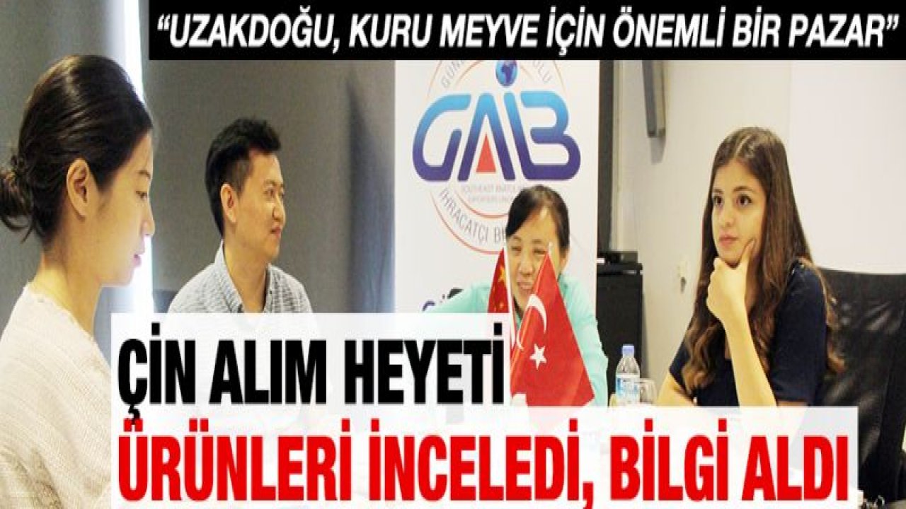 Çinli alım heyeti Antep fıstığı için Gaziantep'te incelemeler yaptı