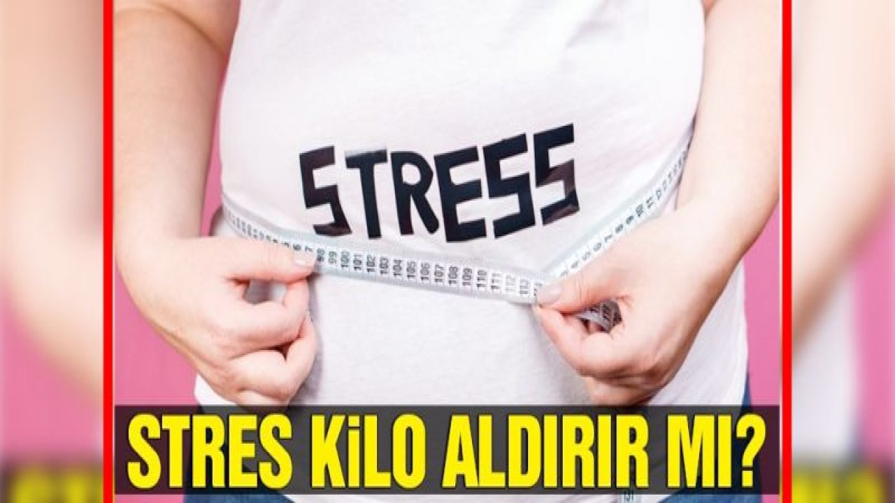 Stres kilo aldırır mı?