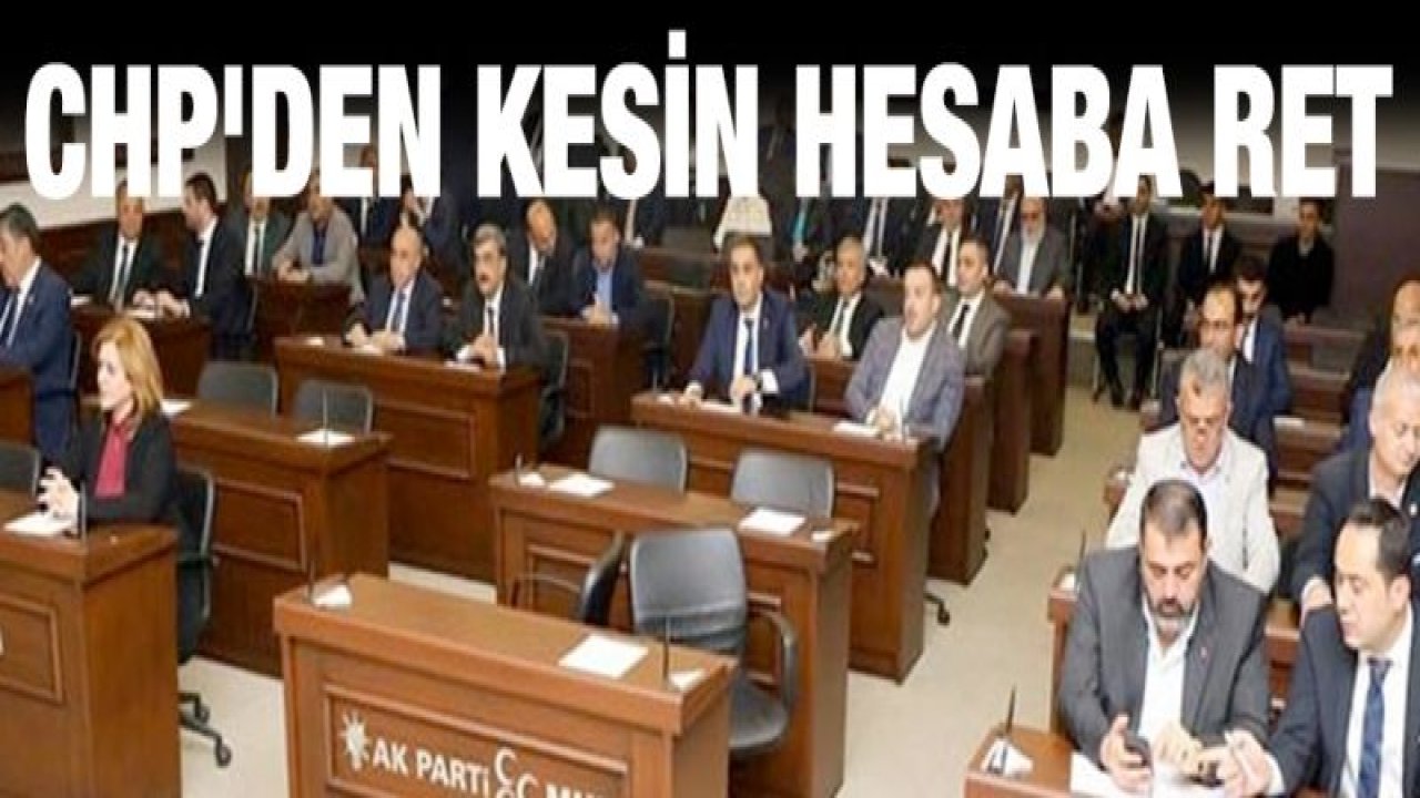 CHP'den kesin hesaba ret oyu