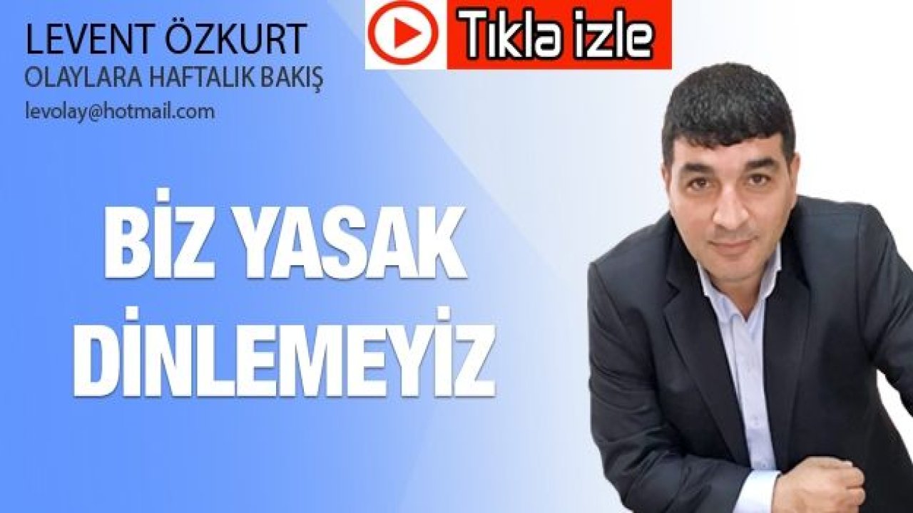 Biz yasak dinlemeyiz