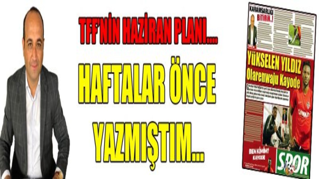 HAFTALAR ÖNCE YAZMIŞTIM…