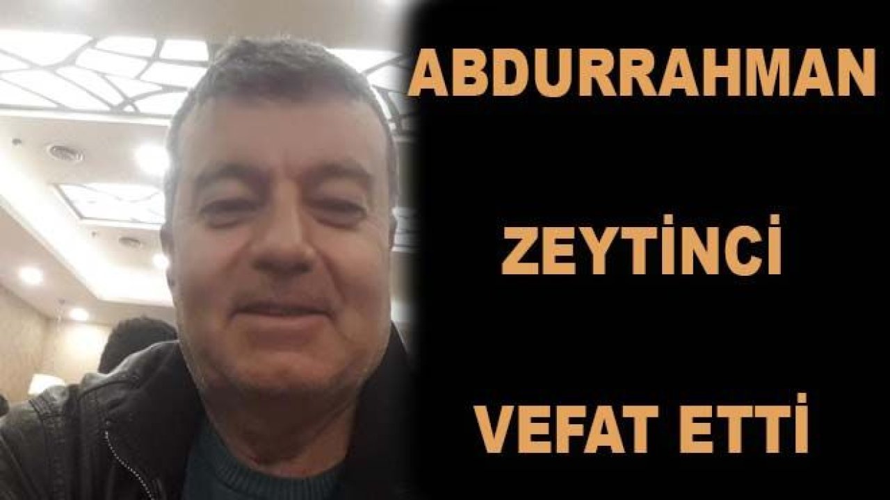 Abdurrahman Zeytinci Vefat Etti