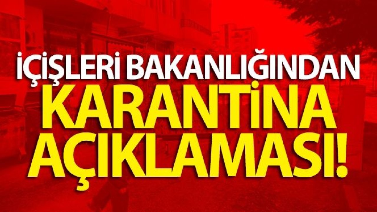 İçişleri Bakanlığından karantina açıklaması