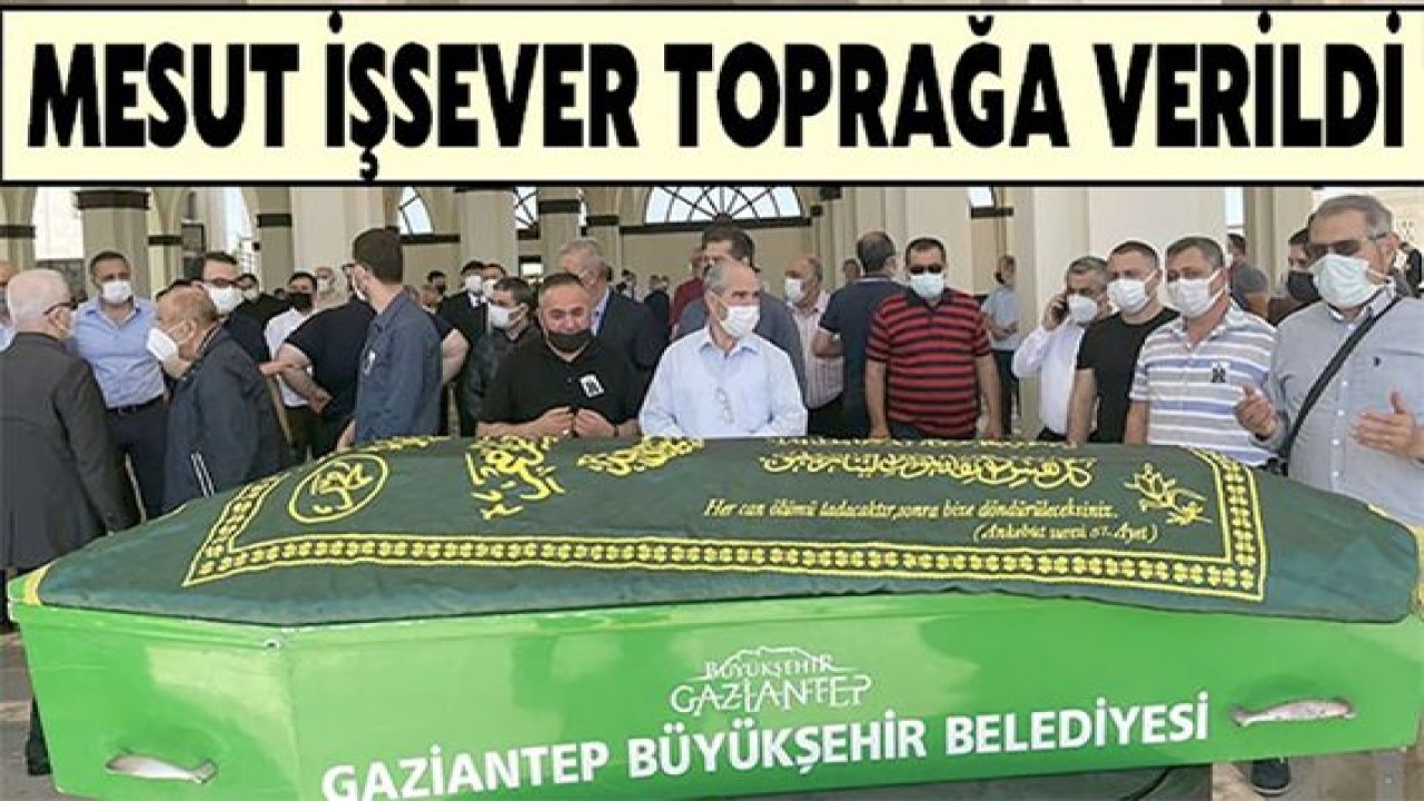 Mesut İşsever toprağa verildi