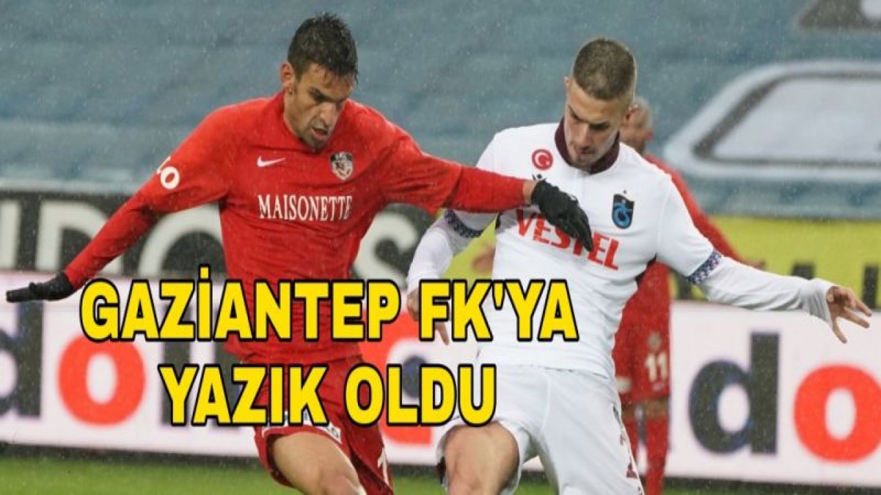 GAZİANTEP FK'YA YAZIK OLDU 1-0