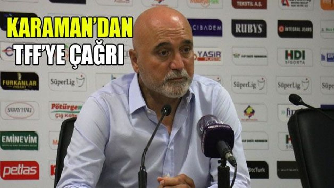 Hikmet Karaman’dan TFF’ye çağrı