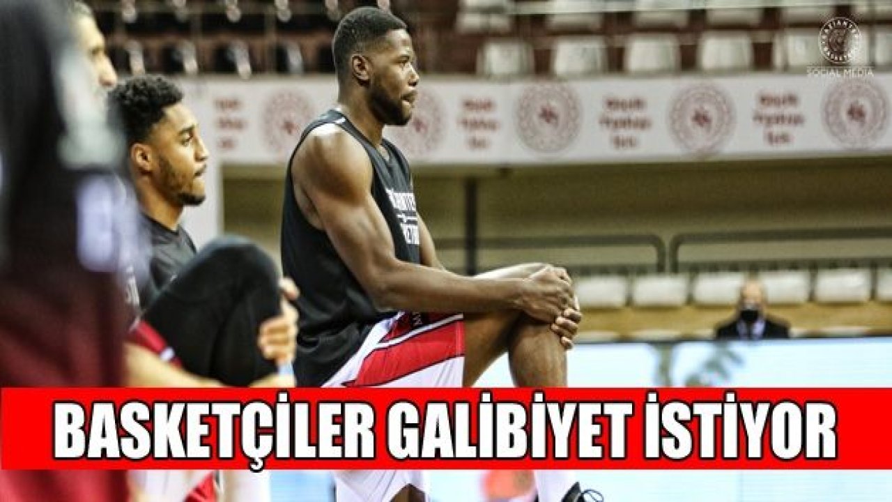 BASKETÇİLER GALİBİYET HEDEFLİYOR