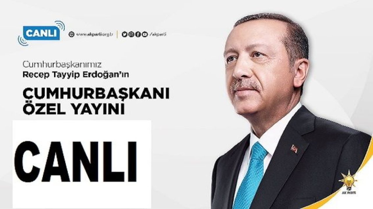 Son Dakika...Cumhurbaşkanı Recep Tayyip Erdoğan Canlı Yayında