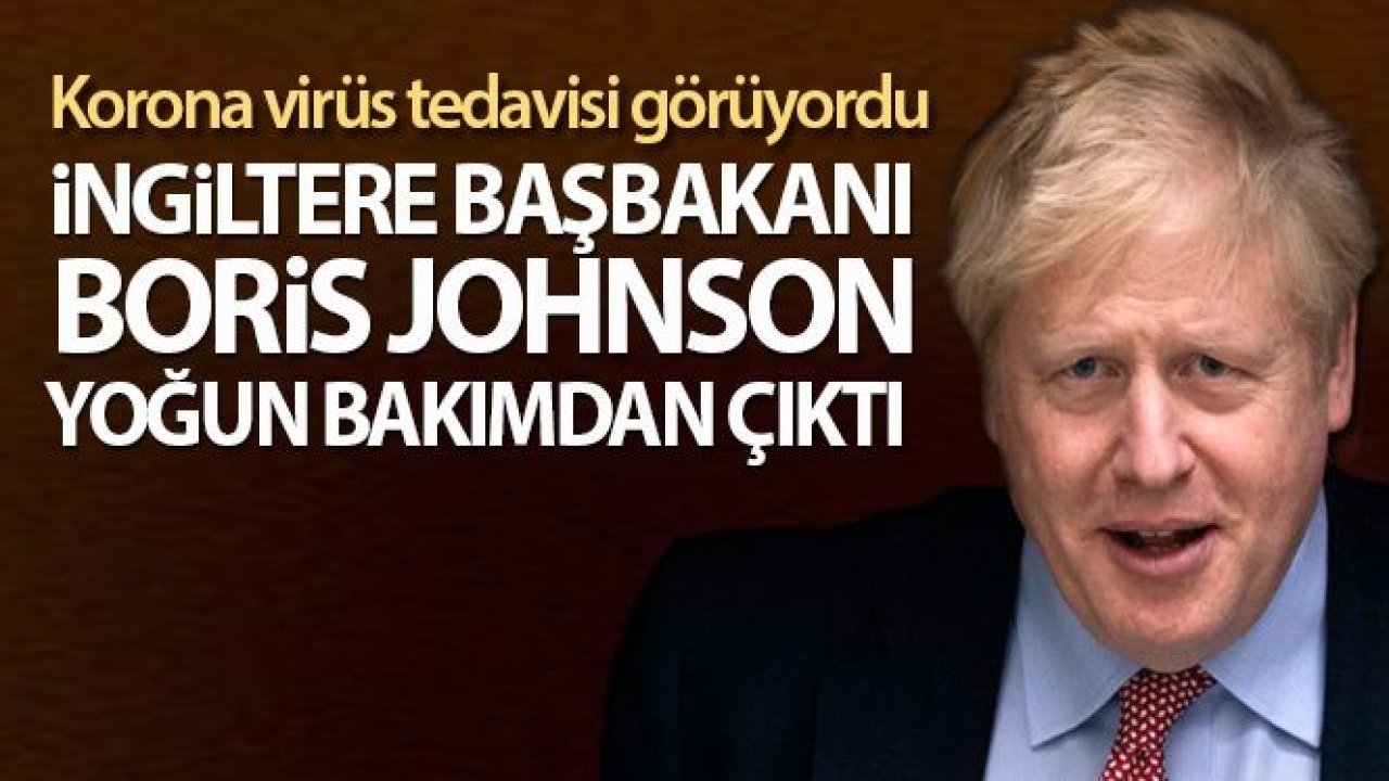 İngiltere Başbakanı Boris Johnson, yoğun bakım servisinden çıktı.