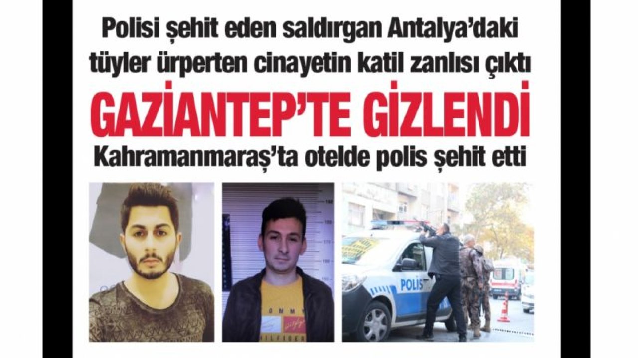 Polisi şehit eden saldırgan Antalya'daki tüyler ürperten cinayetin katil zanlısı çıktı