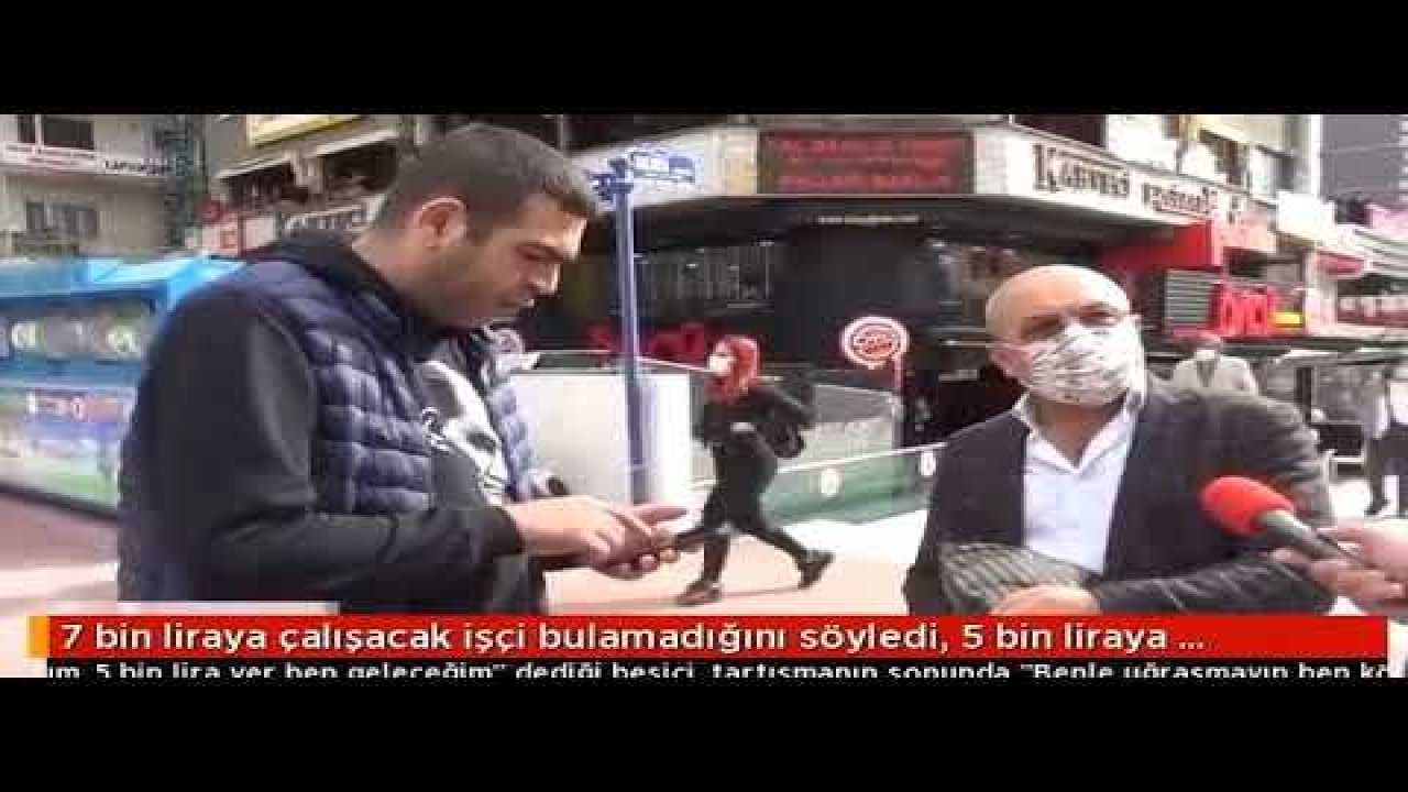 Video Haber...7 bin liraya çalışacak işçi bulamadığını söyledi, 5 bin liraya çalışmayı kabul eden çıkınca böyle çark etti