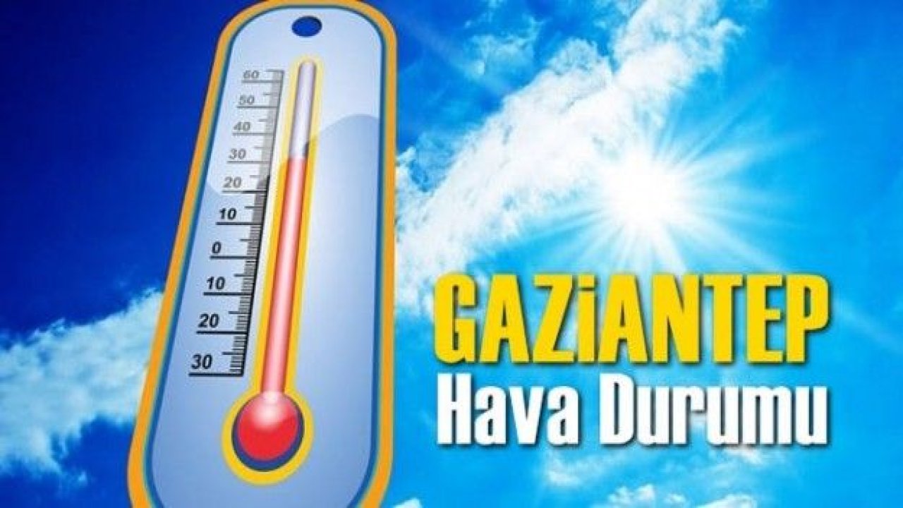 Gaziantep’te hava durumu nasıl?